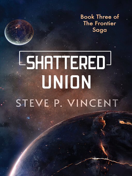 Title details for Shattered Union (A Frontier Saga Novel) by Steve P. Vincent - Available